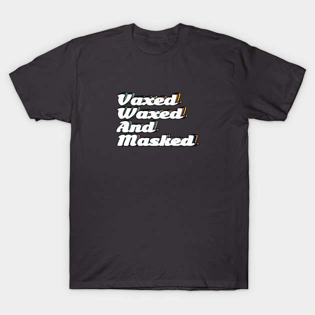 Vaxed, Waxed, and Masked T-Shirt by Shelly’s